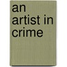 An Artist In Crime door Rodrigues Ottolengui