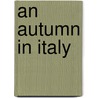 An Autumn In Italy door J. D. Sinclair