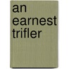 An Earnest Trifler by Mary Aplin Sprague