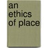 An Ethics Of Place