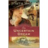 An Uncertain Dream by Judith Miller