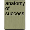 Anatomy of Success door Saleem Bidaoui