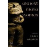 Ancient Maya Women door Onbekend
