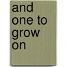And One to Grow on by Seaver Thomas