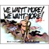 We want more! We want more!