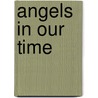 Angels In Our Time by Ishvara d'Angelo