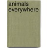 Animals Everywhere door Sarah L. Schuette
