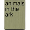 Animals In The Ark door Meredith Hooper