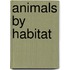 Animals by Habitat