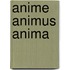 Anime Animus Anima