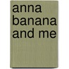Anna Banana and Me door Lenore Blegvad
