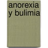 Anorexia y Bulimia door Bejla R. de Goldman