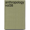 Anthropology Vol38 by Unknown