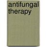 Antifungal Therapy door Mahmoud Ghannoum A. Ghannoum