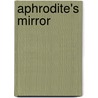 Aphrodite's Mirror by Rhondi Vilott