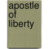Apostle of Liberty by Stephen McDowell