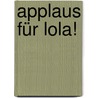 Applaus für Lola! door Isabel Abedi