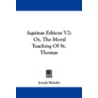Aquinas Ethicus V2 by Joseph Rickaby