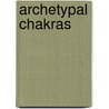 Archetypal Chakras door Arnold Bittlinger
