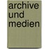 Archive und Medien