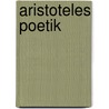 Aristoteles Poetik door Aristotle Aristotle