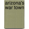 Arizona's War Town door John S. Westerlund