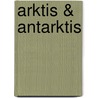 Arktis & Antarktis door Barbara Taylor