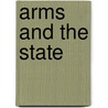 Arms And The State door Marshall J. Bastable