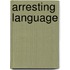 Arresting Language