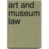 Art and Museum Law door Robert M. Jarvis