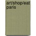Art/Shop/Eat Paris