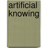 Artificial Knowing door Alison Adam