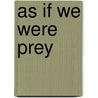 As If We Were Prey by Michael Delp