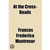 At The Cross-Roads door Frances Frederica Montresor