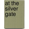 At The Silver Gate by Harold A. Taylor