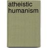 Atheistic Humanism by Antony G.N. Flew