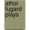 Athol Fugard Plays door Athol Fugard