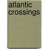 Atlantic Crossings by Les Weatheritt