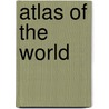 Atlas Of The World door Onbekend