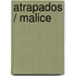 Atrapados / Malice