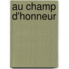 Au Champ D'Honneur by Hugues Le Roux