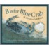 B Is For Blue Crab