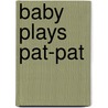Baby Plays Pat-Pat by Sterling Publishing