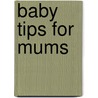 Baby Tips For Mums door Simon Brett