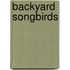 Backyard Songbirds
