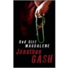 Bad Girl Magdalene by Jonathan Gash