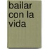 Bailar Con La Vida