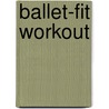 Ballet-Fit Workout door Paula Baird-Colt