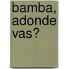 Bamba, Adonde Vas? door Nora Hilb