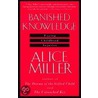 Banished Knowledge door Alice Miller